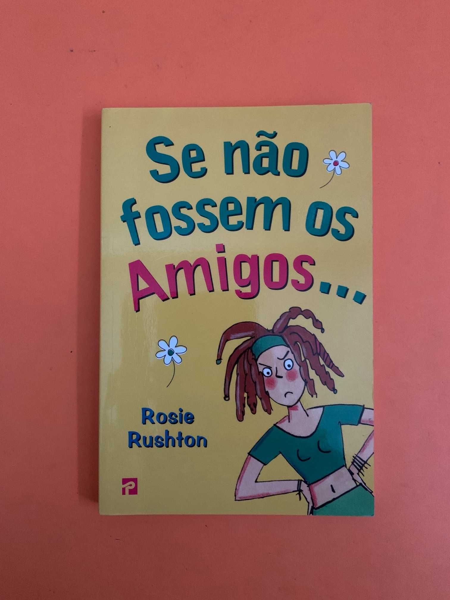 Se não fossem os Amigos… - Rosie Rushton