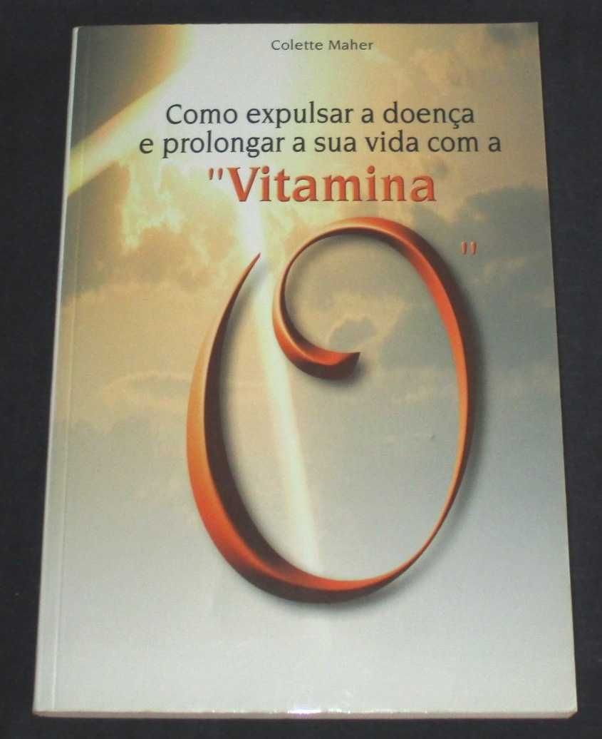 Livro Como Expulsar a Doença e Prolongar a sua vida com Vitamina O