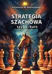 Strategia Szachowa. Szybki Kurs  Kaliniczenko Mikołaj Im