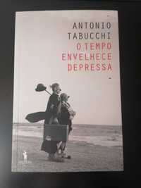 O Tempo Envelhece Depressa - António Tabucchi