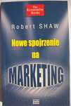 Nowe spojrzenie na marketing (Shaw)