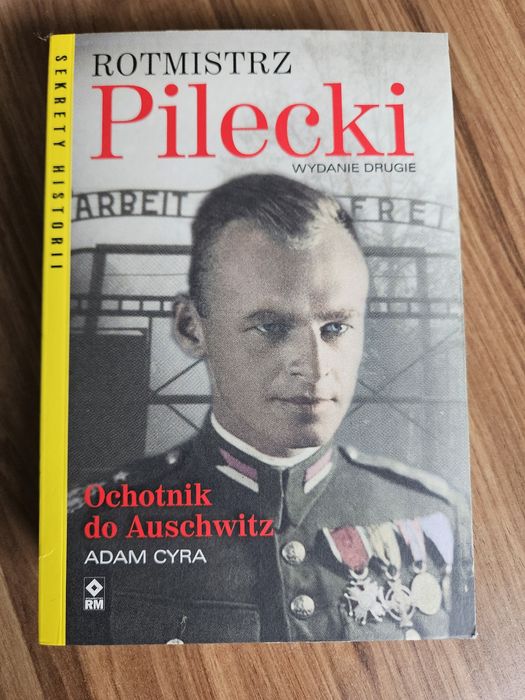 Rotmistrz Pilecki. Ochotnik do Auschwitz. Adam Cyra