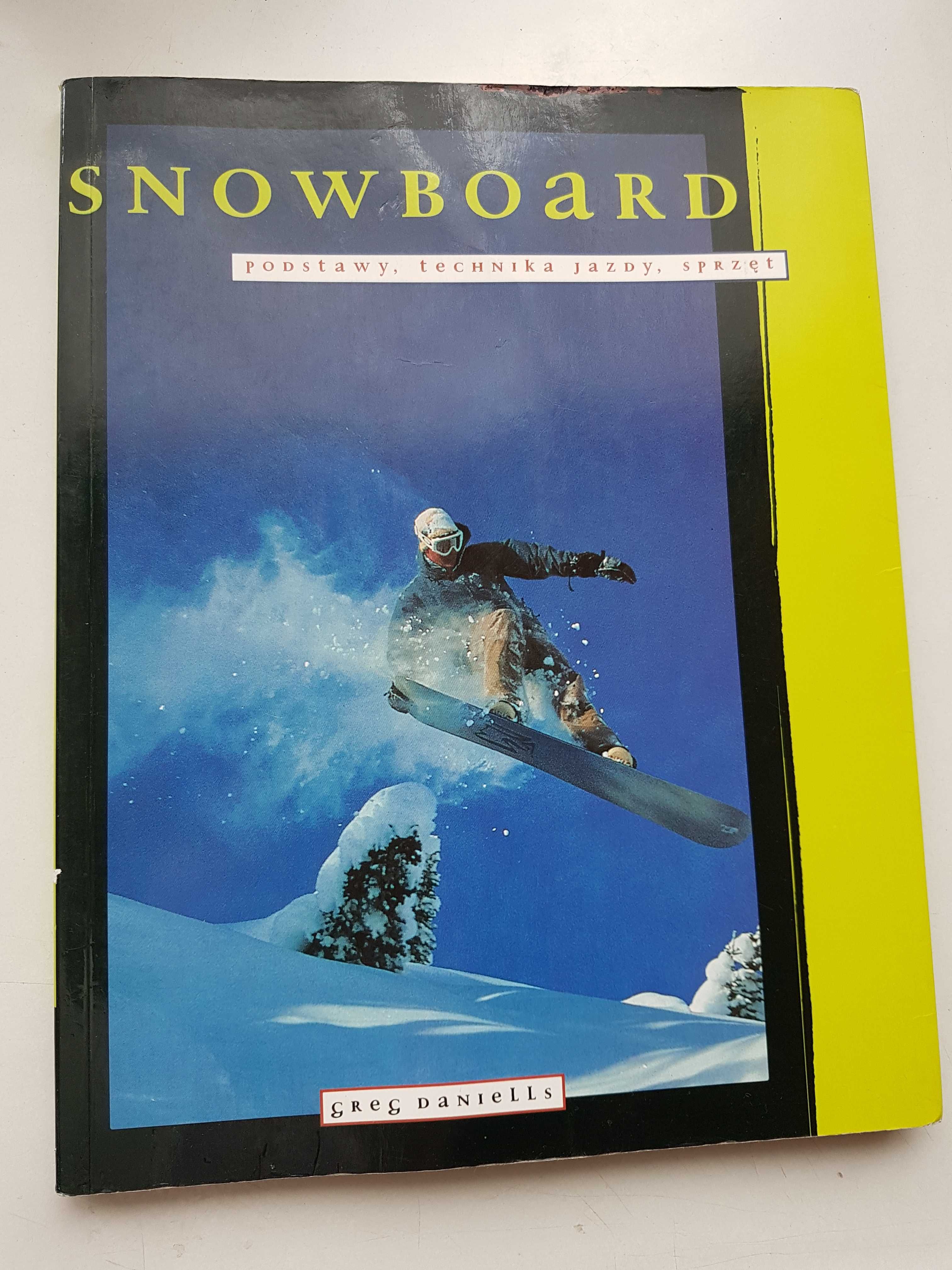 Greg Daniells "SNOWBOARD. Podstawy, technika jazdy, sprzęt"