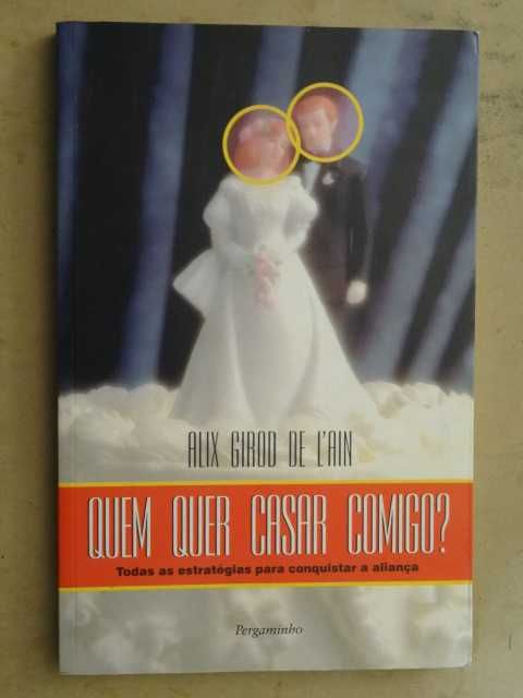 Quem Quer Casar Comigo ? de Alix Girod de L`Ain - 1ª Edição