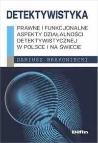 Detektywistyka: Prawne i funkcjonalne aspekty... - Dariusz Brakonieck