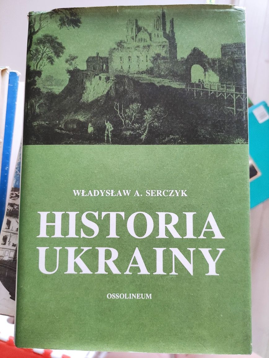 Historia Ukrainy Władysław A. Serczyk Ossolineum Historie powszechne