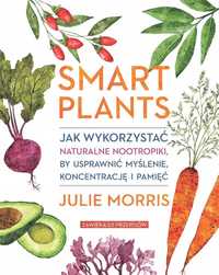 Smart Plants. Jak Wykorzystać Naturalne..