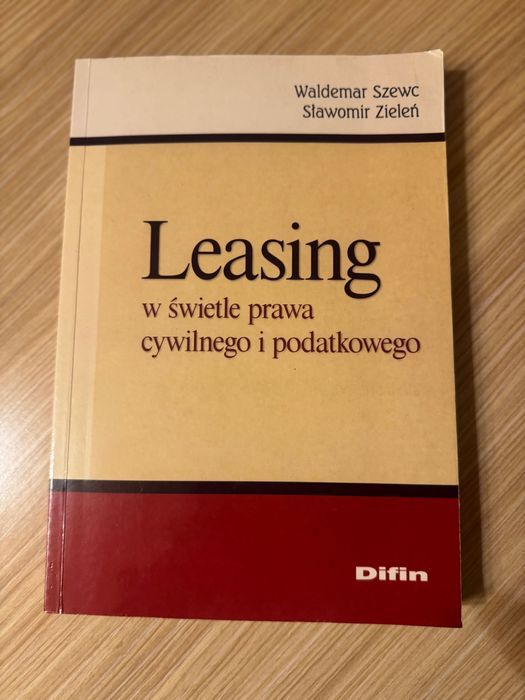 Leasing w świetle prawa cywilnego i podatkowego Waldemar Szewc