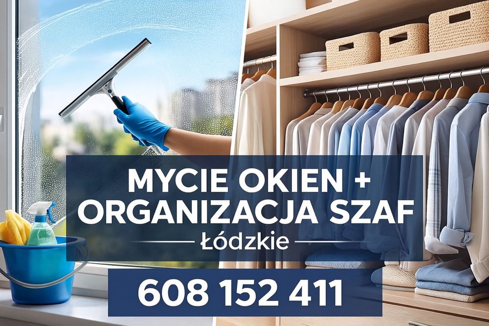 Profesjonalne mycie okien i organizacja domu oraz szafy – Łódzkie