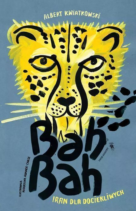 Bah Bah. Iran Dla Dociekliwych Albert Kwiatkowski