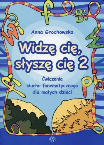 Widzę cię, słyszę cię 2 Ćwiczenia słuchu fonemat. - Anna Grochowska