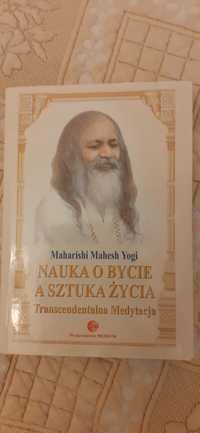 Nauka o Bycie a sztuka życia-Maharishi Mahesh Yogi/MedytacjaTranscende