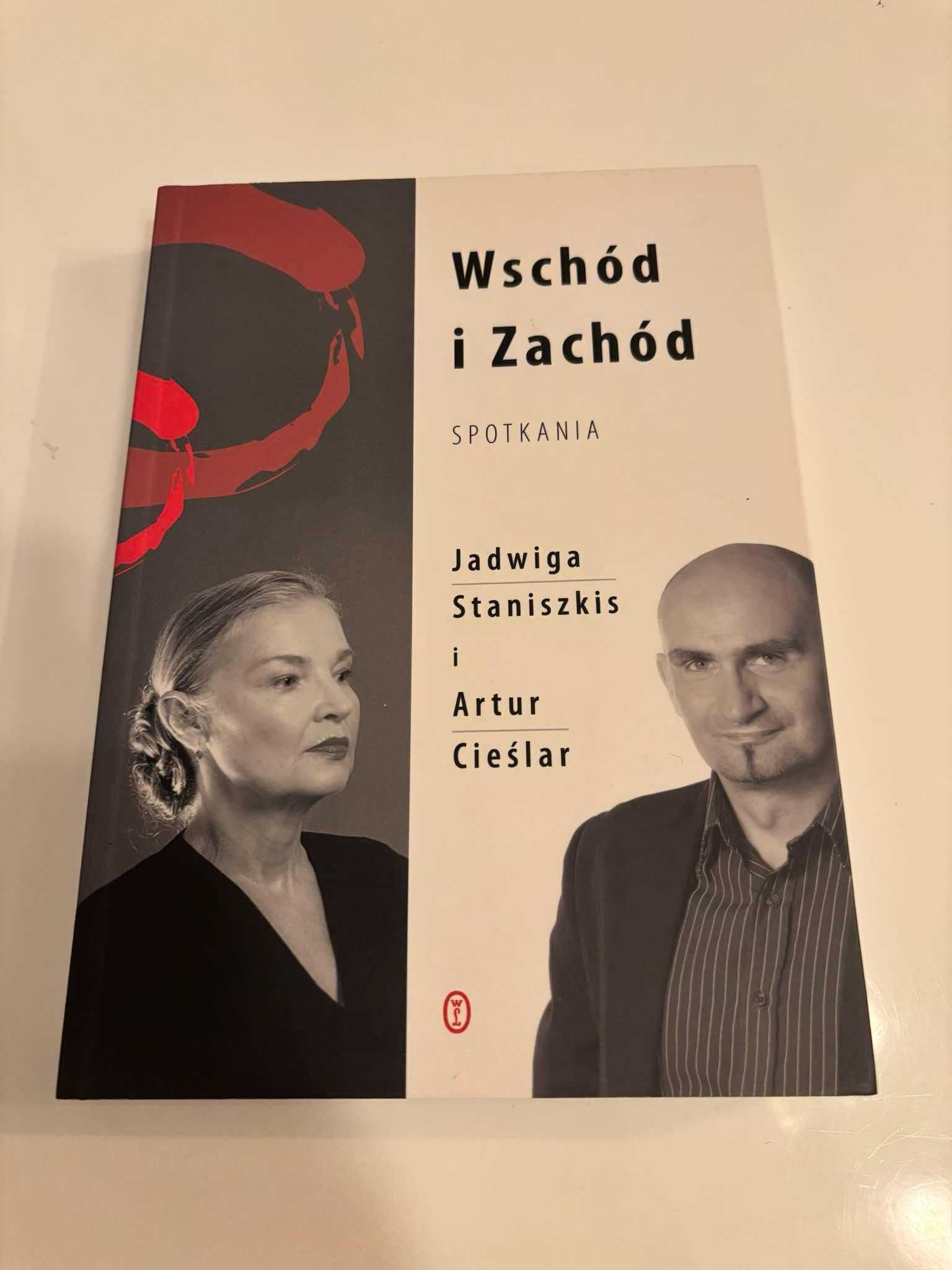 Wschód i Zachód. Spotkania - Jadwiga Staniszkis, Artur Cieślar