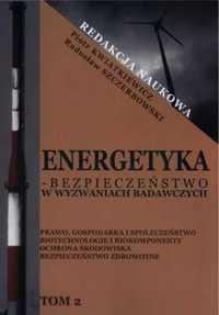 Energetyka - bezpieczeństwo w wyzwaniach. T.2 - red. Piotr Kwiatkiewi