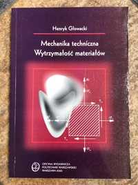 Mechanika techniczna, wytrzymałość materiałów Henryk Głowacki