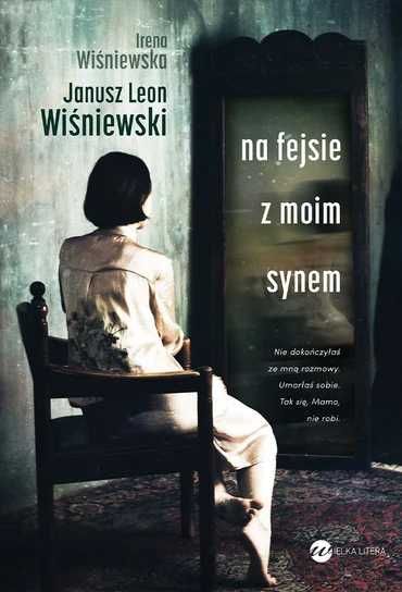 Na fejsie z moim synem. Janusz L. Wiśniewski, Irena Wiśniewska (Nowa)