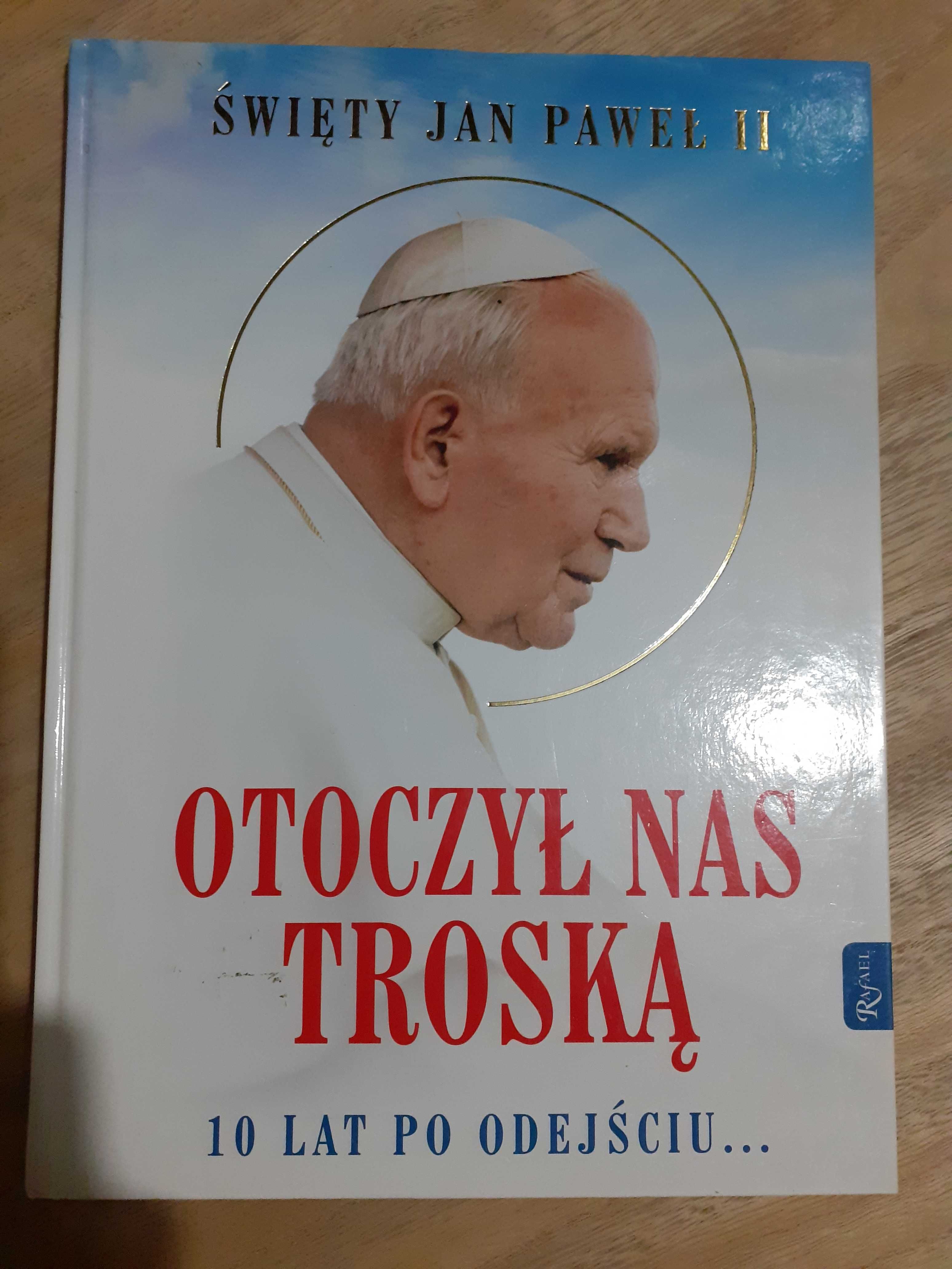 Św. Jan Paweł II Otoczył nas troską. 10 lat po odejściu