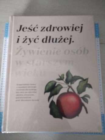 Książka z przepisami JEŚĆ ZDROWIEJ I ŻYĆ DŁUŻEJ