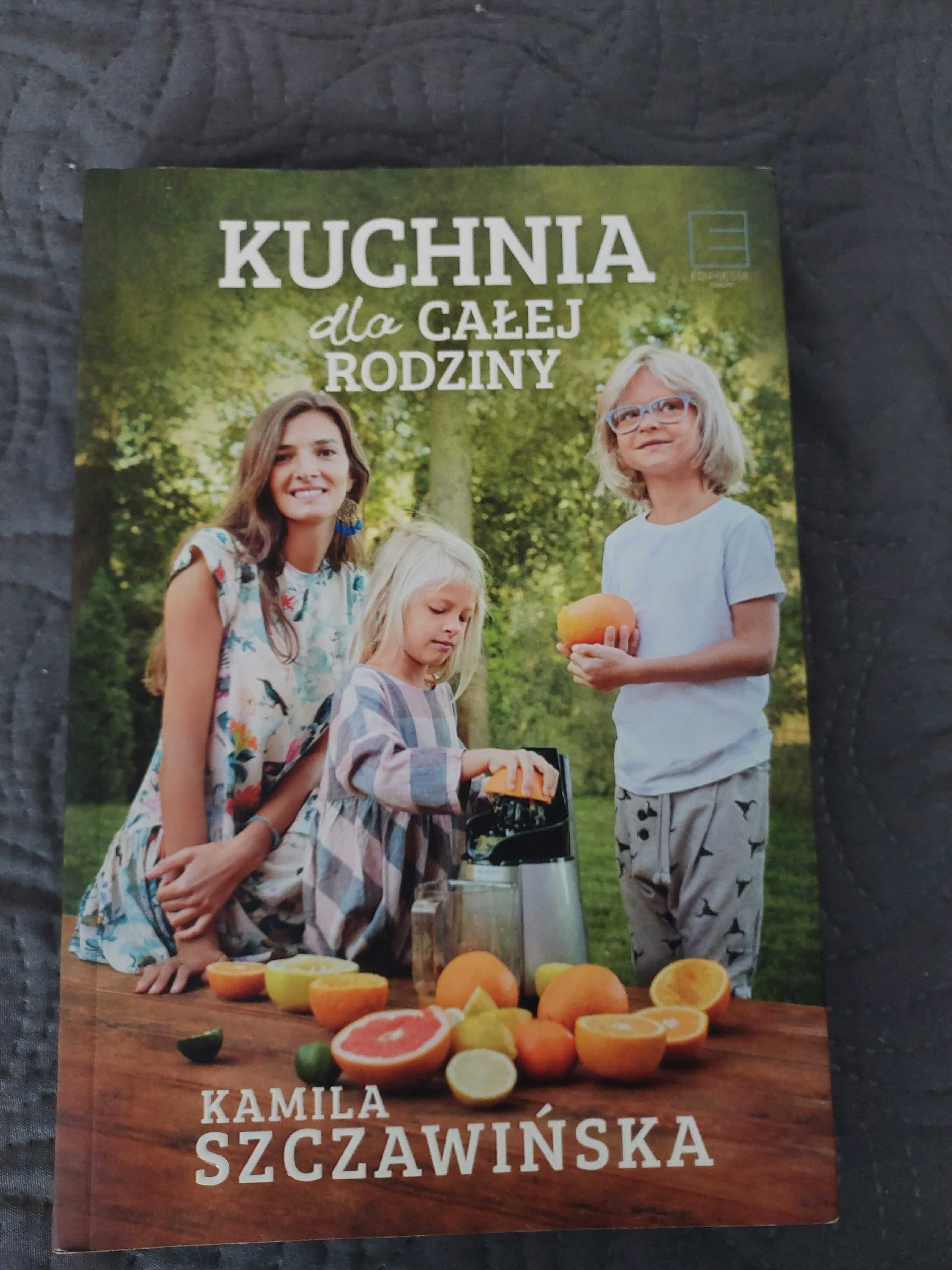 Kuchnia dla calej rodziny Kamila Szczawińska