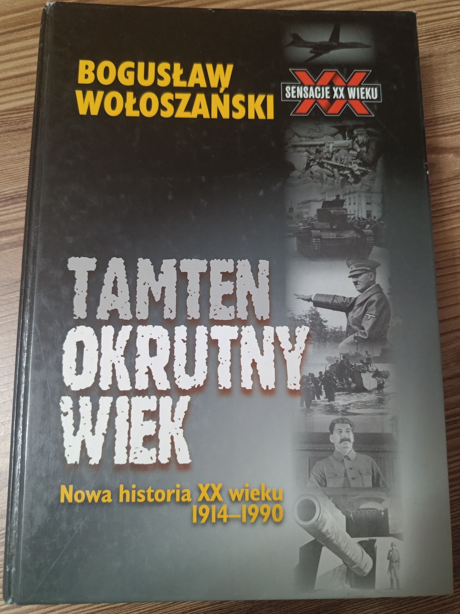 Tamten okrutny wiek. Nowa historia XX wieku. B. Wołoszański