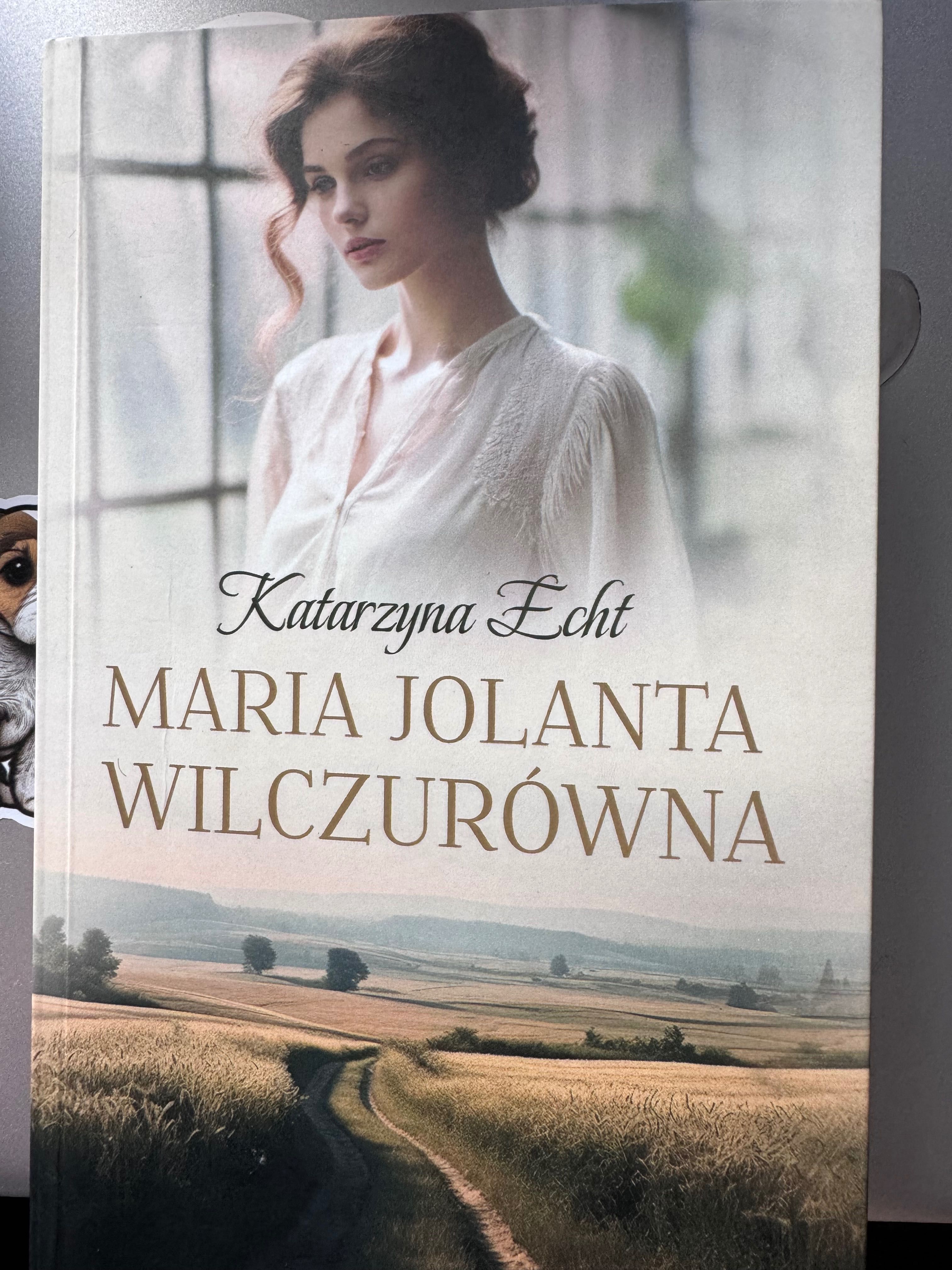 Katarzyna Echt “Maria Jolanta Wilczurówna”