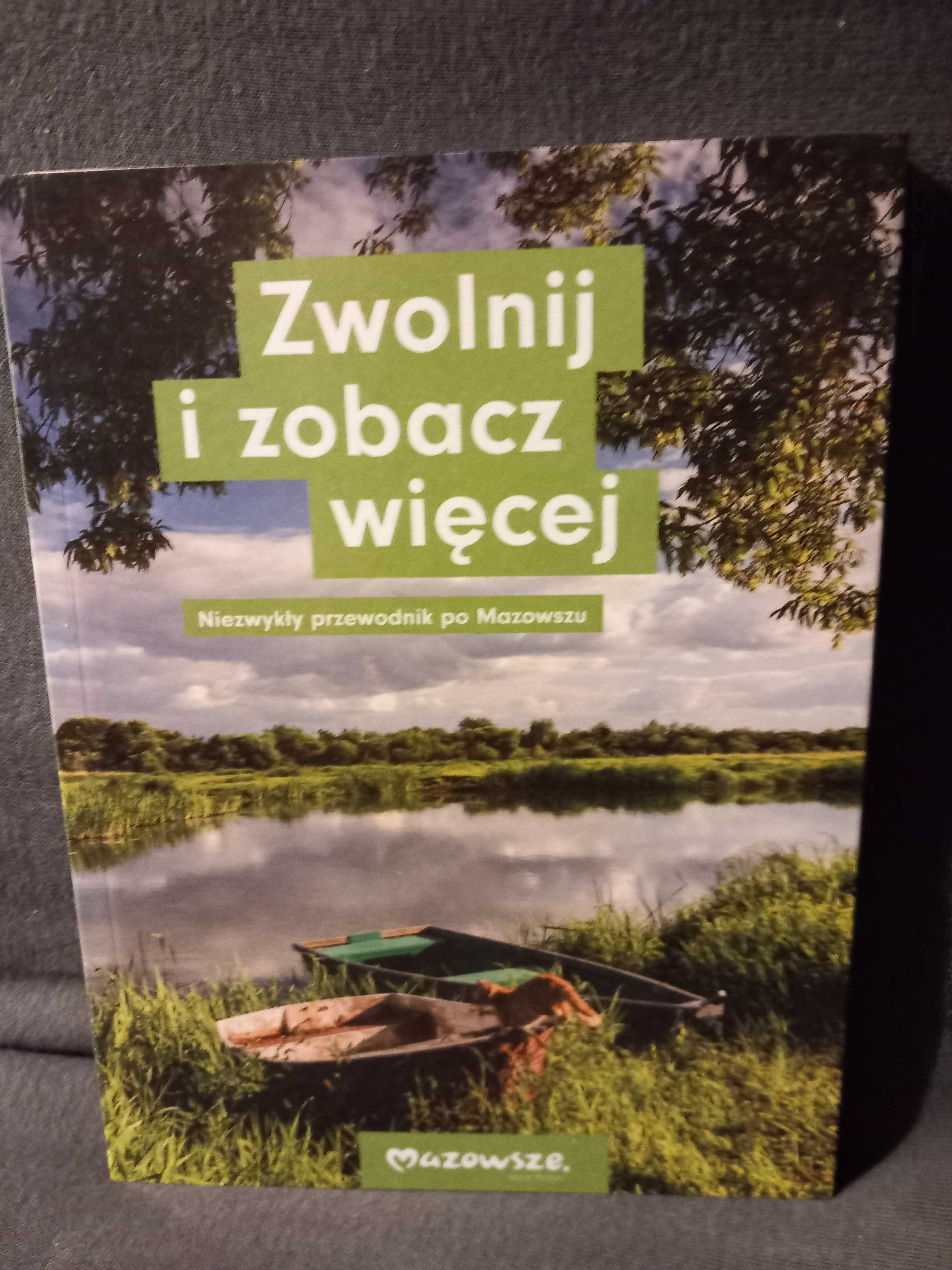 Zwolnij i zobacz więcej. Niezwykły przewodnik po Mazowszu