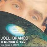 JOEL BRANCO - "O Mundo é Teu"