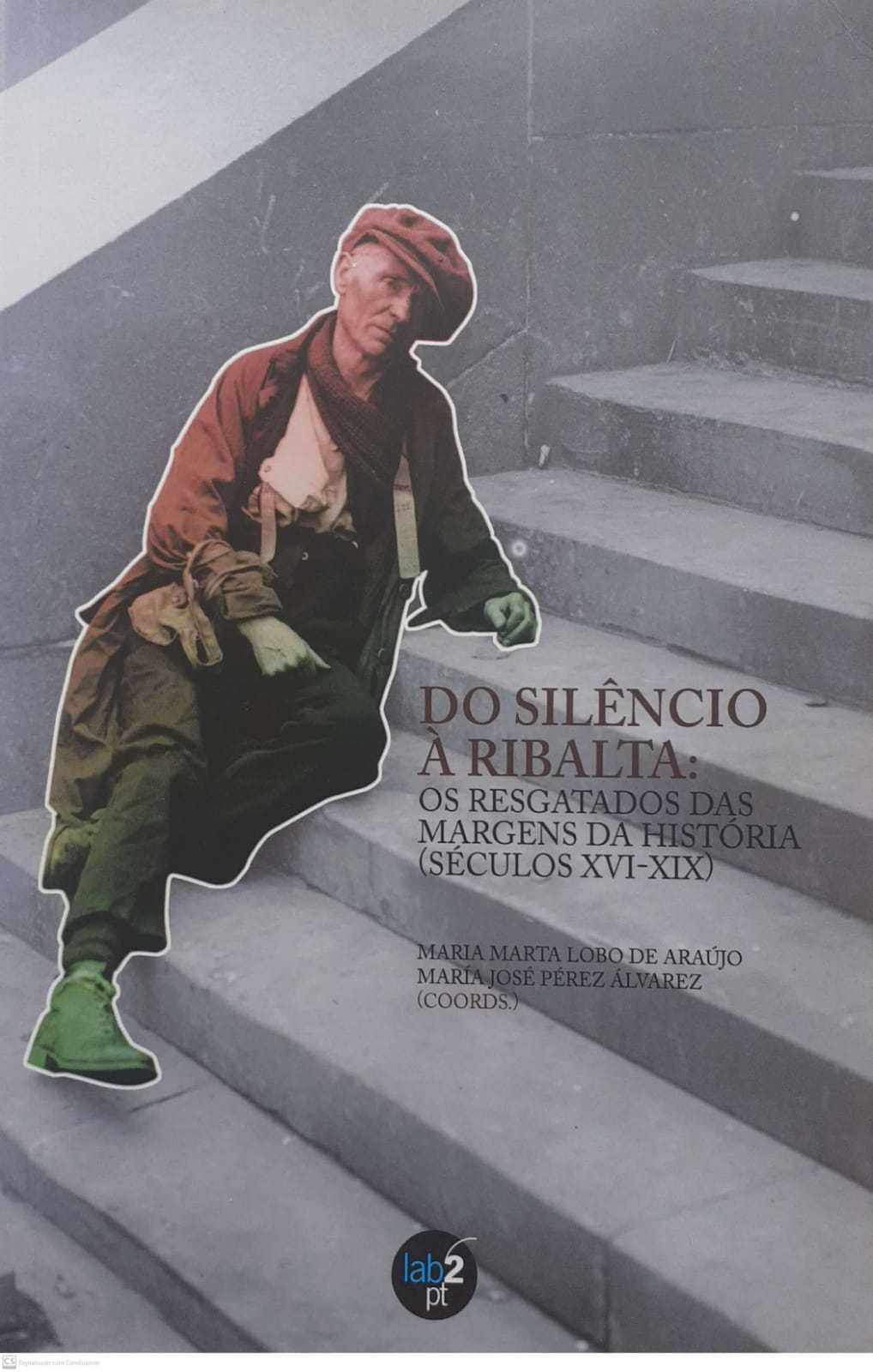 Do silêncio à Ribalta : os resgatados das margens da História.