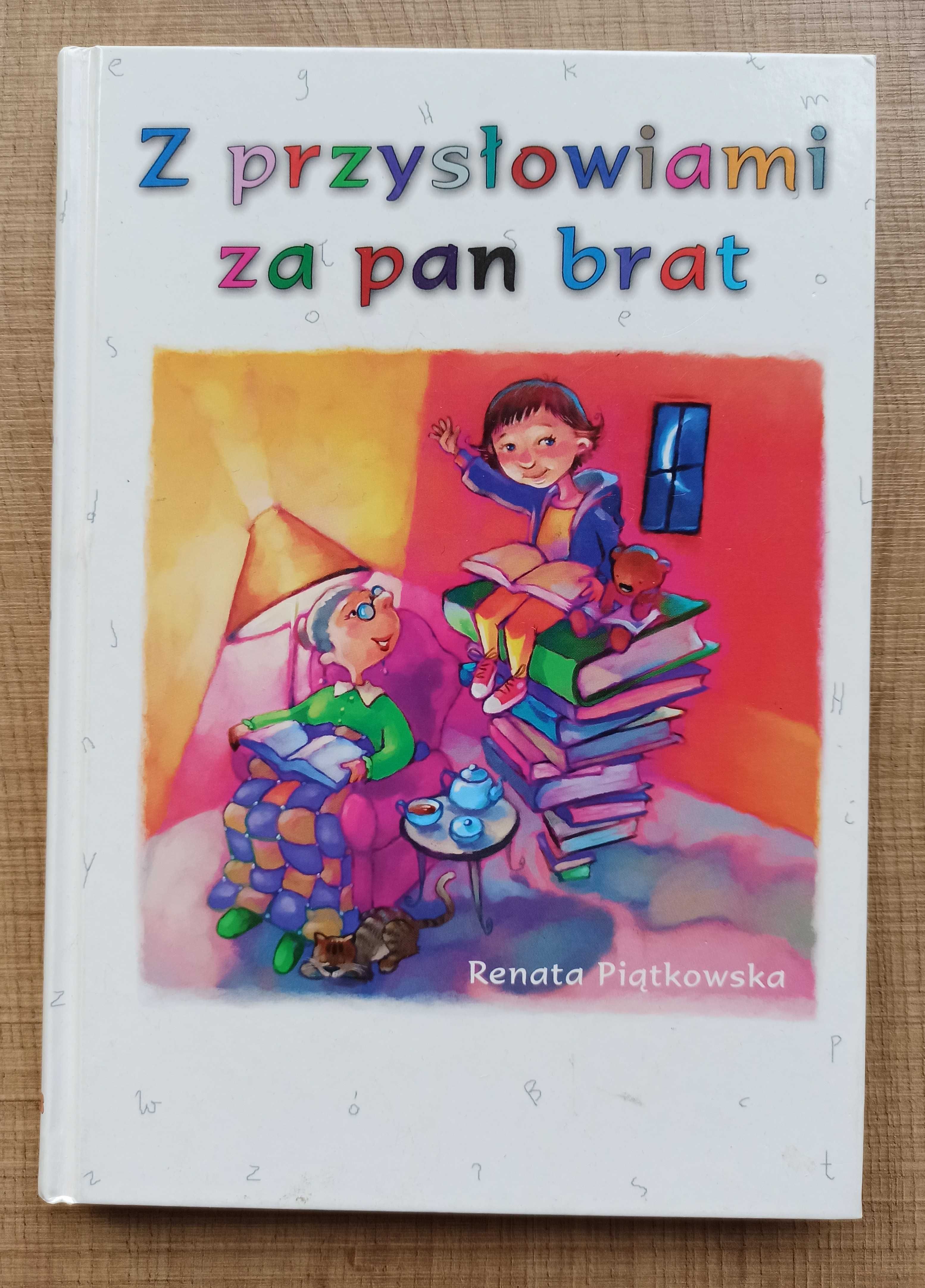 "Z przysłowiami za pan brat" Renata Piątkowska, 123 str, twarda oprawa