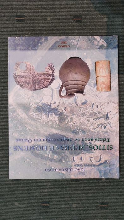 Sitios, Pedras e Homens Trinta anos de Arqueologia em Oeiras