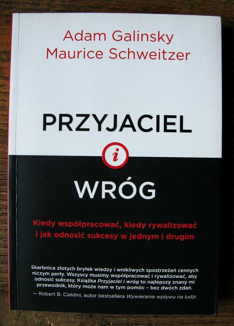 Przyjaciel i wróg.  Adam Galinsky, Maurice Schweitzer