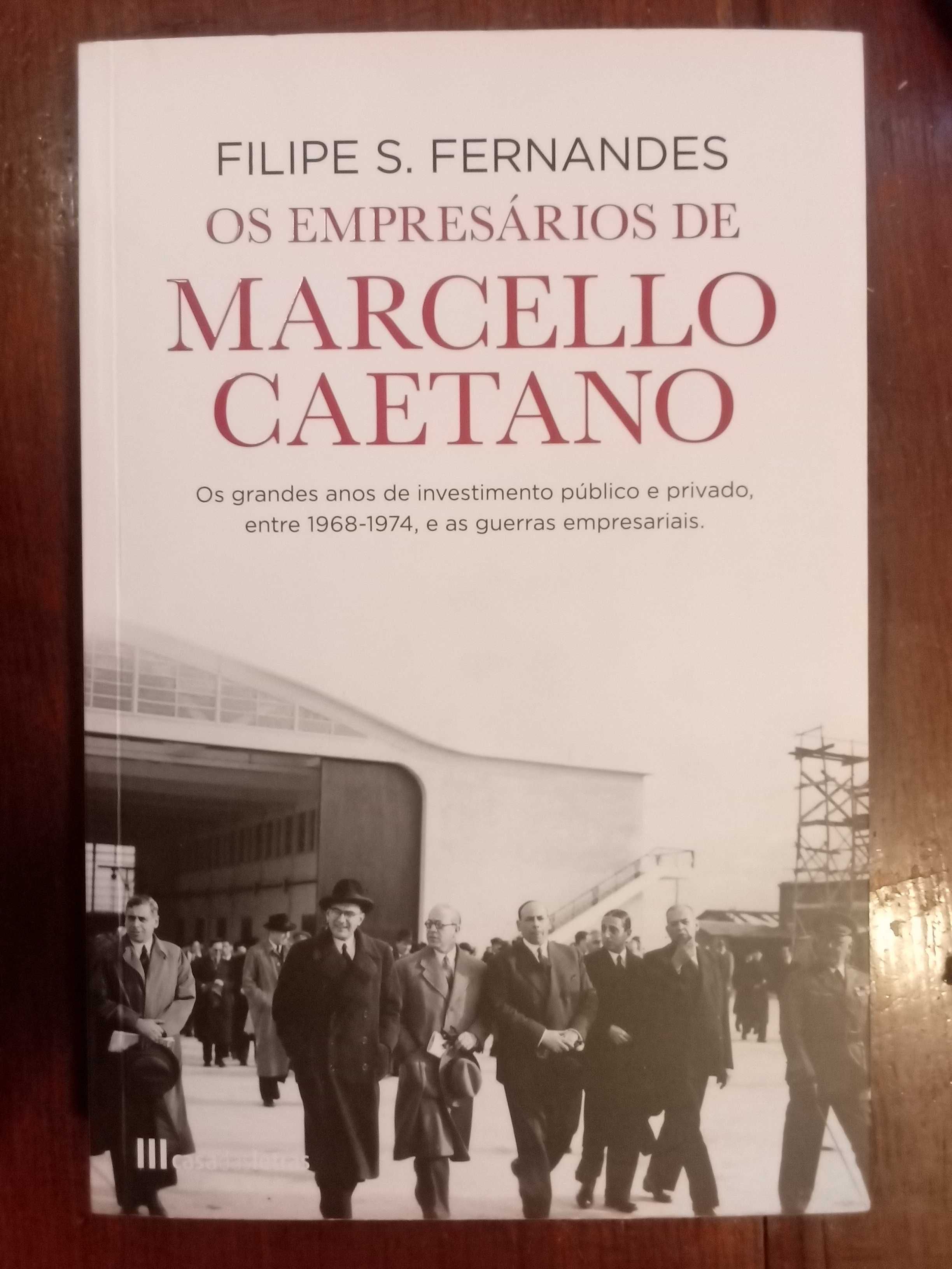 Filipe S. Fernandes - Os empresários de Marcello Caetano