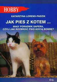 Jak pies z kotem ... Katarzyna Lorens-Padzik ~ NOWA