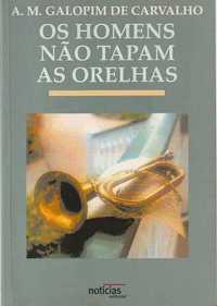Os homens não tapam as orelhas-A. M. Galopim de Carvalho