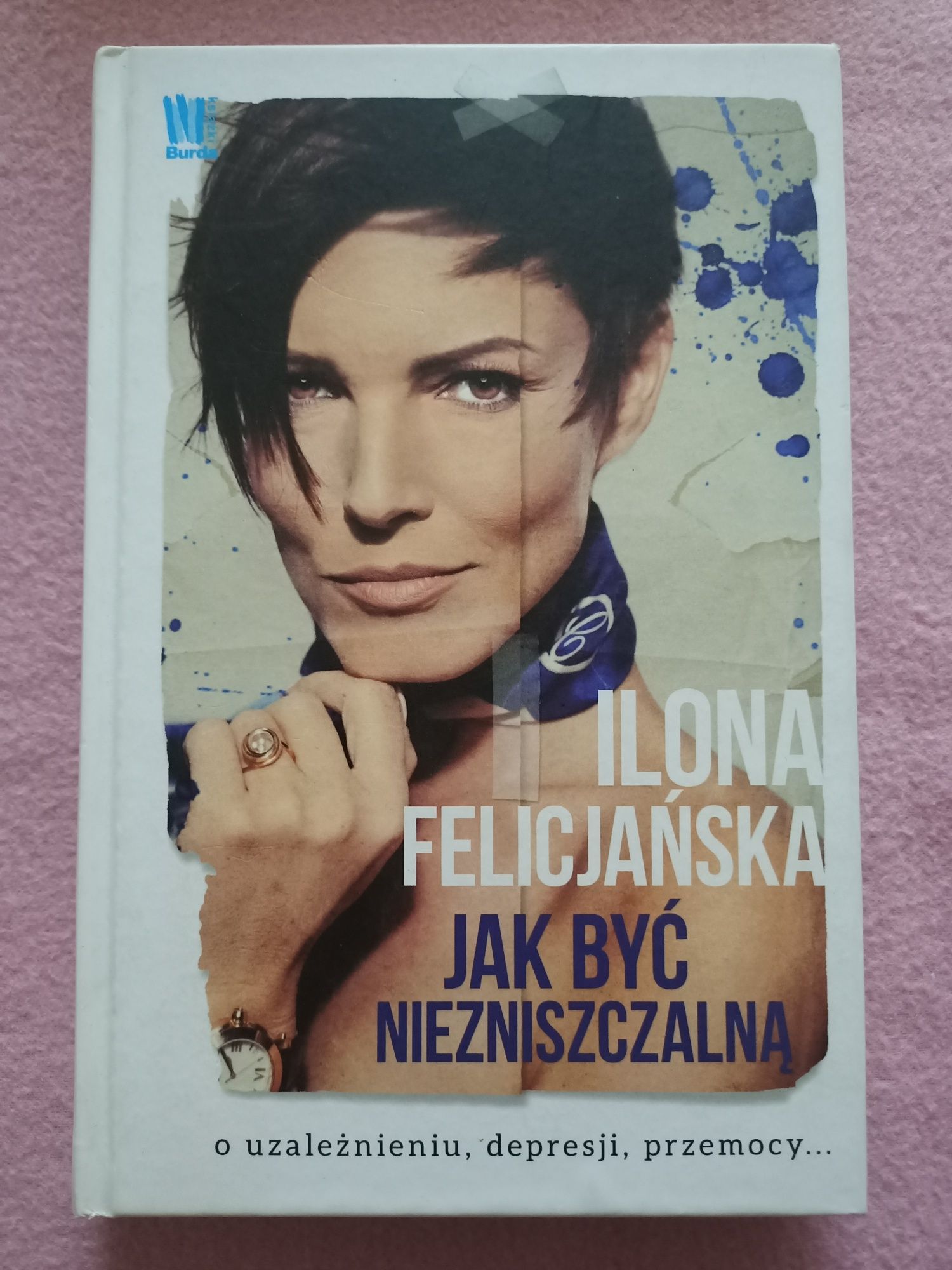 Jak być niezniszczalną Ilona Felicjańska