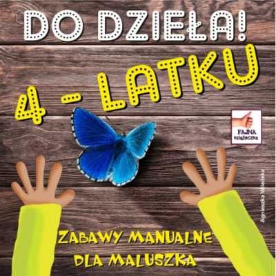 Do dzieła 4 - latku - Agnieszka Wileńska