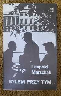 Byłem przy tym - Leopold Marschak