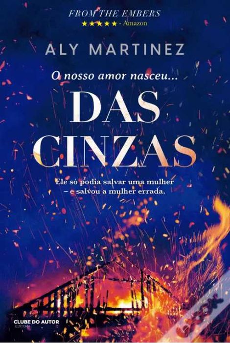 O Nosso Amor Nasceu das Cinzas de Aly Martinez