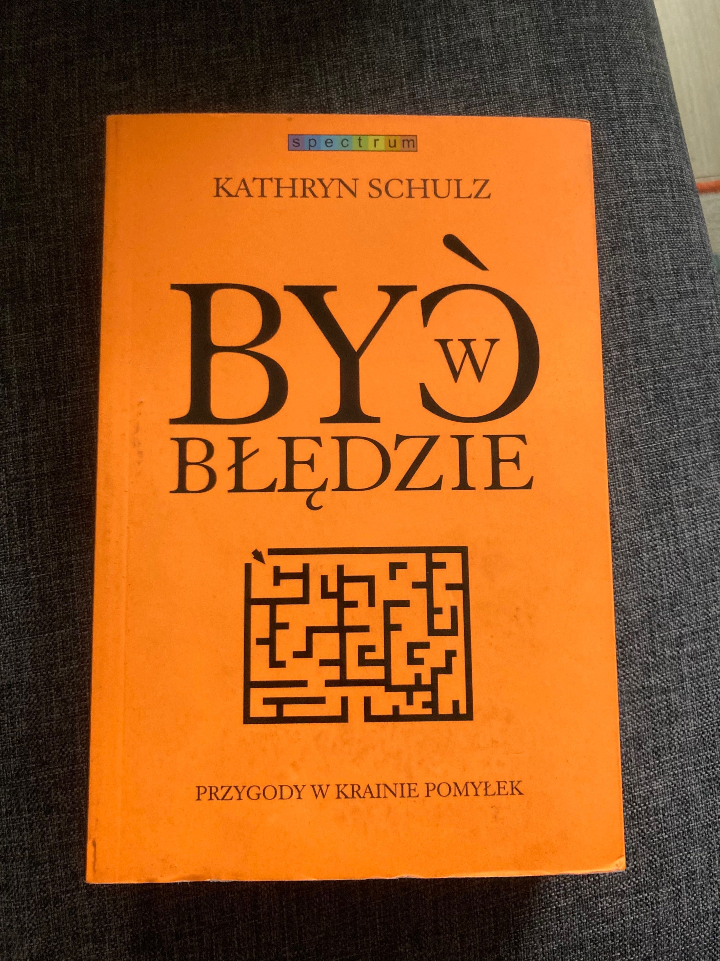 Książka „Być w błędzie” Kathryn Schulz