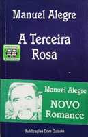 Livro Ref Par1  - Manuel  Alegre - A Terceira Rosa