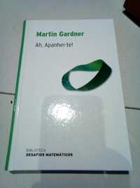 Ah, Apanhei-te! Paradoxos de pensar e chorar- Martin Gardner