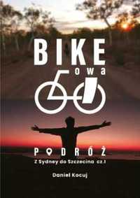 Bike'owa podróż. Z Sydney do Szczecina cz.1 - Daniel Kocuj