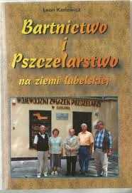 Bartnictwo i Pszczelarstwo na ziemi lubelskiej Leon Karłowicz