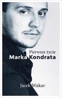 Pierwsze Życie Marka Kondrata, Jacek Wakar