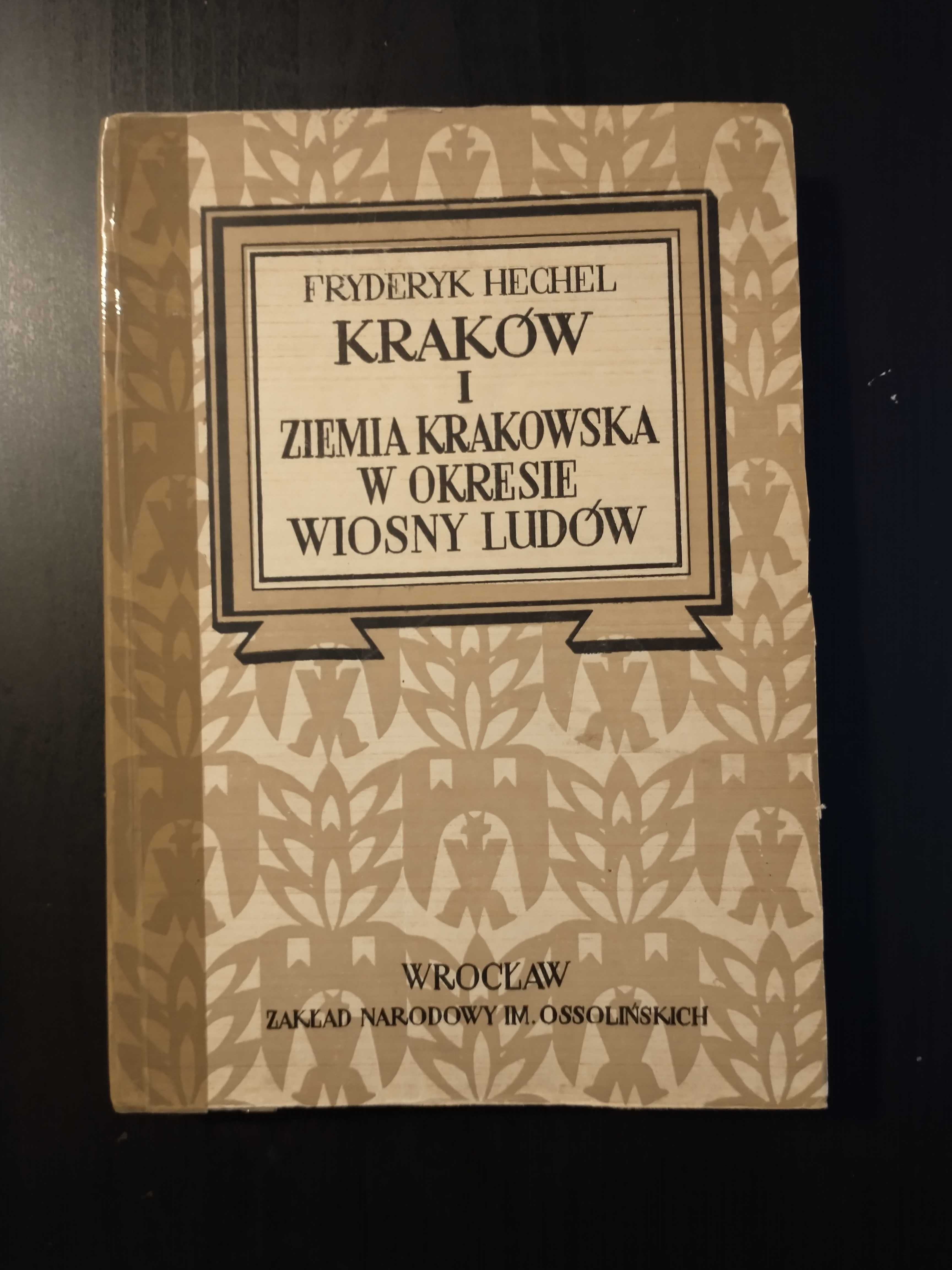 Kraków i ziemia krakowska w okresie wiosny ludów - Fryderyk Hechel