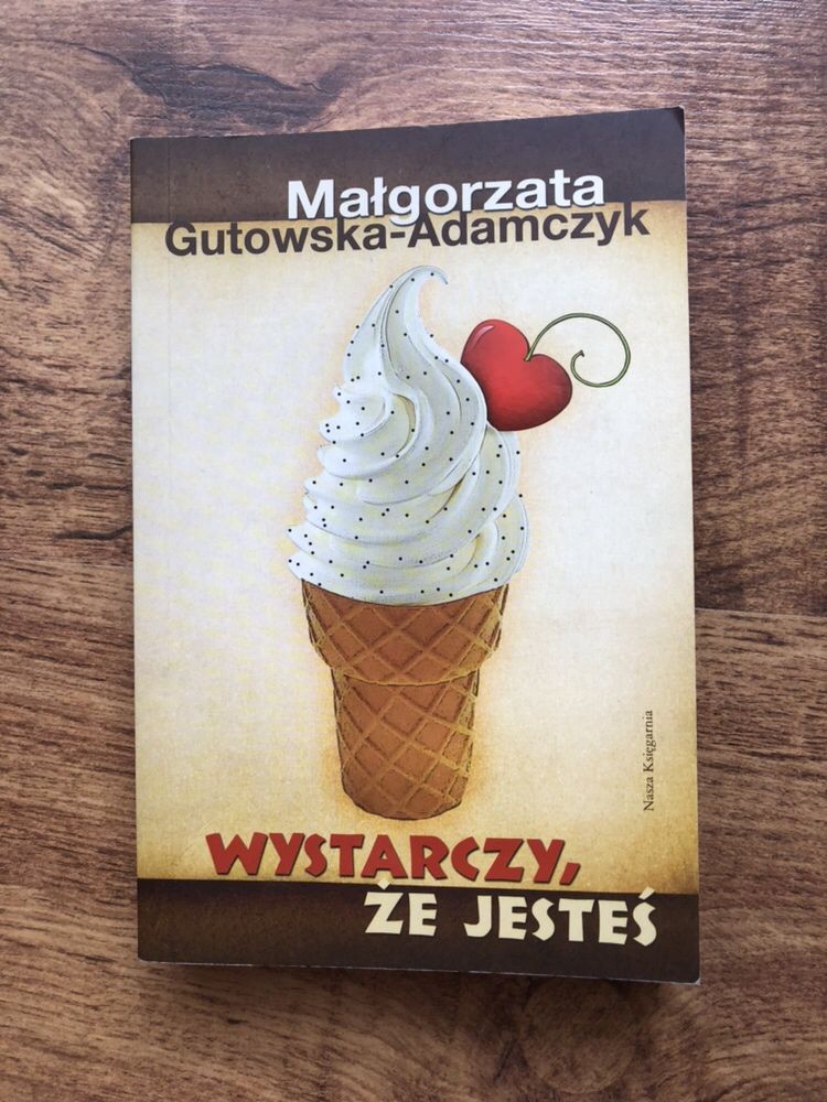 książka Wystarczy, że jesteś - Małgorzata Gutowska-Adamczyk