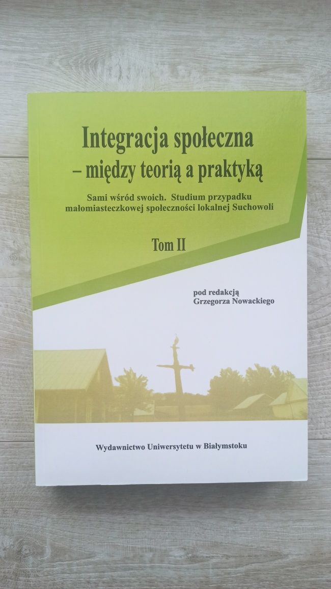 Integracja społeczna - między teorią a praktyką - Grzegorz Nowacki red