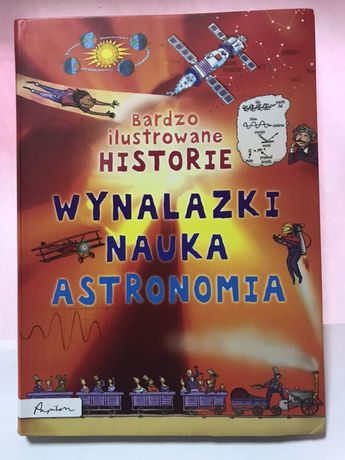Książka Wynalazki Nauka Astronomia bardzo ilustrowane historie