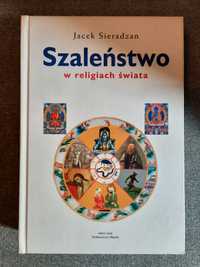 Szaleństwo w religiach świata - Jacek Sieradzan