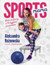 Książka Sportsmama- Wróć do formy w 12 tygodni po porodzie- NOWA